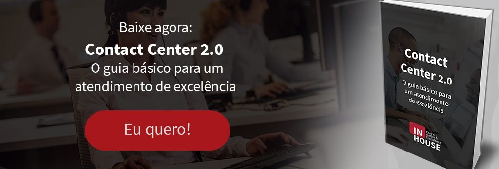 Contact Center 2.0: o Guia básico para um atendimento de excelência